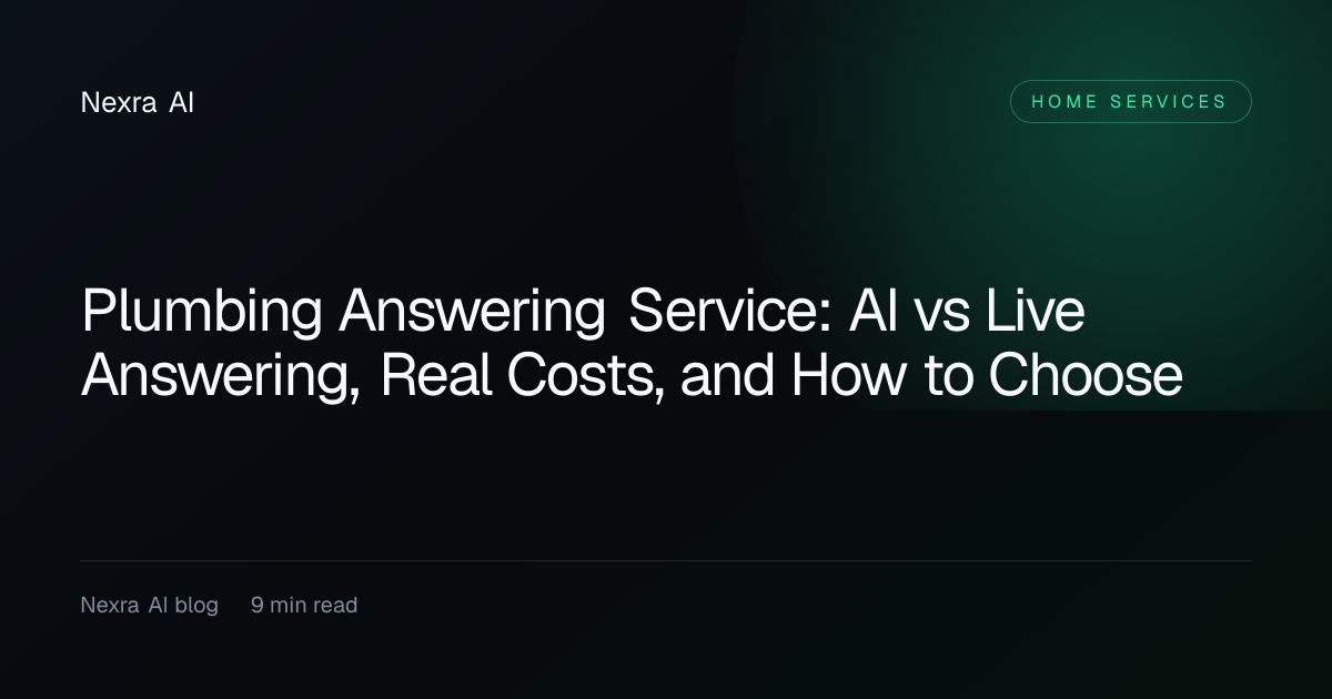 Plumbing Answering Service: AI vs Live Answering, Real Costs, and How to Choose — Home Services guide from Nexra AI